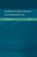 Yearbook of International Environmental Law: Volume 13 2002 - Geir Ulfstein