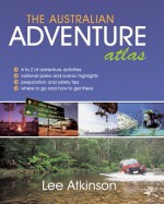 The Australian Adventure Atlas - Lee Atkinson