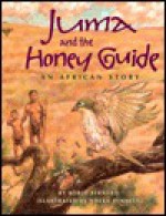 Juma and the Honey-Guide: An African Tale - Robin Bernard