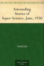 Astounding Stories of Super-Science, June, 1930 - Various, Harry Bates