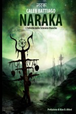 Naraka: L'Inferno delle Scimmie Bianche (Trilogia Naraka) (Volume 1) (Italian Edition) - Caleb Battiago, Daniele Serra, Alan D. Altieri, Ben Baldwin