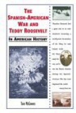 The Spanish-American War and Teddy Roosevelt in American History - Tom McGowen