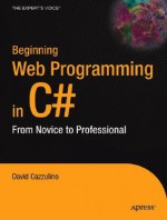 Beginning Visual Web Programming in C#: From Novice to Professional - Daniel Cazzulino, Victor Garcia Aprea, James Greenwood