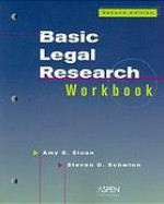 Basic Legal Research Workbook - Amy E. Sloan, Steven D. Schwinn