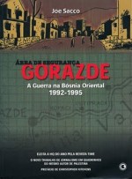 Área de Segurança Gorazde: a Guerra da Bósnia Oriental 1922-1995 - Joe Sacco, Sérgio Augusto Miranda