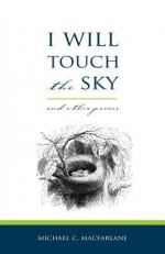 I Will Touch the Sky - Michael Macfarlane