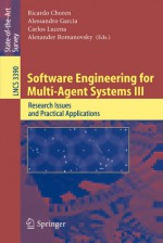 Software Engineering For Multi Agent Systems Iii: Research Issues And Practical Applications (Lecture Notes In Computer Science / Programming And Software Engineering) - Ricardo Choren