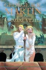 Gozba vrana (Pjesma leda i vatre #4) - Tajana Pavičević, George R.R. Martin, Esad T. Ribić