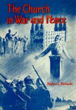 The Church in War and Peace - Stephen L. Richards