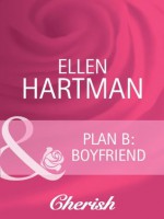 Plan B: Boyfriend (Mills & Boon Cherish) (Hometown U.S.A. - Book 16) - Ellen Hartman