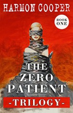 The Zero Patient Trilogy (Book One): (A Dystopian Sci-Fi Series) - Harmon Cooper, George C. Hopkins