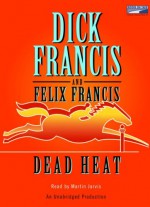 Dead Heat - Dick Francis and Felix Francis, Martin Jarvis