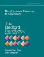 the Bedford Handbook: Developmental Exercises to Accompany - Wanda Van Goor, Diana Hacker