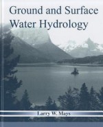 Ground and Surface Water Hydrology - Larry W. Mays