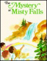 The Mystery at Misty Falls - Kalil I. Gezi, Ann Bradford