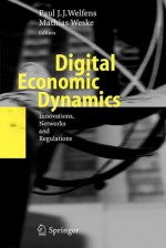 Digital Economic Dynamics: Innovations, Networks and Regulations - Paul J.J. Welfens, Mathias Weske