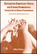 Developing Competent Youth and Strong Communities Through After-School Programming (Issues in Children's and Families Lives (Washington, D.C.).) - Thomas Gullotta, Steven J. Danish