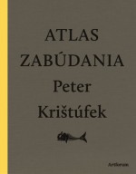 Atlas zabúdania - Peter Krištúfek