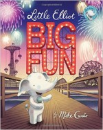 Little Elliot, Big Fun - Mike Curato, Mike Curato