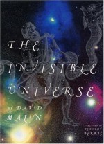 The Invisible Universe - David Malin, Timothy Ferris