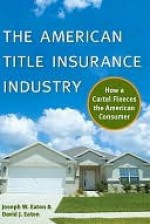 The American Title Insurance Industry - Joseph Eaton, David Eaton