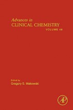 Advances in Clinical Chemistry, Volume 48 - Gregory S. Makowski