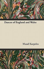 Dances of England and Wales - Maud Karpeles