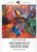 Dwudziestolecie międzywojenne (Wielka historia literatury polskiej) - Jerzy Kwiatkowski