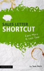 Sales Letter Shortcut (Earn More in Less Time) (The Digital Writer) - The Digital Writer, Shane Arthur, Jonathan Wondrusch