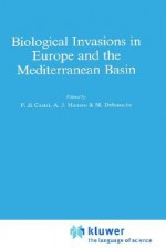 Biological Invasions in Europe and the Mediterranean Basin (Monographiae Biologicae) - F. Di Castri, A.J. Hansen, M. Debussche