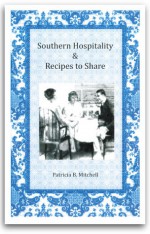 Southern Hospitality and Recipes to Share - Patricia B. Mitchell