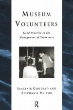 Museum Volunteers: Good Practice in the Management of Volunteers (Heritage: Care-Preservation-Management) - Sinclair Goodlad, Stephanie McIvor