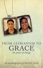 From Lesbianism to Grace: The Power of Change - Michelle Smith