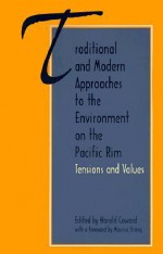 Traditional and Modern Approaches to the Environment on the Pacific Rim: Tensions and Values - Harold Coward, Maurice F. Strong