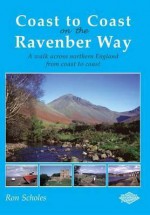 Coast to Coast on the Ravenber Way: A Walk Across Northern England from Coast to Coast. Ron Scholes - Ron Scholes