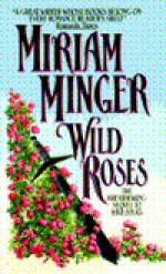 Wild Roses - Miriam Minger