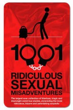 1001 Ridiculous Sexual Misadventures - Gina McKinnon