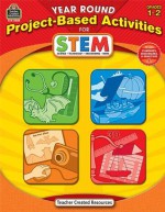 Year Round Project-Based Activities for STEM Grd 1-2 - Stephanie Lester, Mara Ellen Guckian