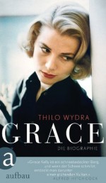 Grace: Die Biographie (German Edition) - Thilo Wydra