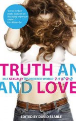 Truth and Love: In a Sexually Disordered World - David C. Searle