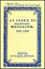 An Index To Blackwood's Magazine, 1901 1980 - David Finkelstein