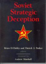 Soviet Strategic Deception - Brian D. Dailey, Andrew Marshall, Patrick J. Parker