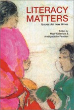 Literacy Matters: Issues For New Times - Mary Kalantzis