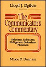 New Testaments: Galatians, Ephesians, Philippians, Colossians, Philemon Vol 8 (Comunicators's Commentry) - Maxie D. Dunnam