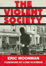 The Violent Society - Eric Moonman, Lord Scarman