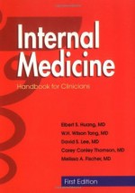 Internal Medicine: Handbook for Clinicians (RESIDENT SURVIVAL GUIDE SERIES) - Elbert S. Huang, David Lee, Carey Conley