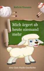 Mich ärgert heute niemand mehr - Ein Schäfchen mit viel Mut (Bildergeschichte für Kinder ab 4 Jahren) (German Edition) - Kathrin Hamann, Dr. Hamann Verlag, Anton Webster