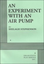 An Experiment with an Air Pump - Acting Edition - Shelagh Stephenson