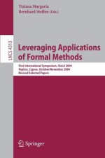 Leveraging Applications of Formal Methods: First International Symposium, ISoLA 2004, Paphos, Cyprus, October 30 - November 2, 2004, Revised Selected Papers ... Computer Science and General Issues) - Tiziana Maragria, Bernhard Steffen