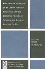 How Socialization Happens on the Ground: Narrative Practices as Alternate Socializing Pathways in Taiwanese and European-American Families - Peggy J. Miller